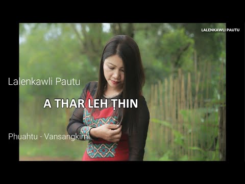 Lalenkawli Pautu - A thar leh ṭhin  ||  Phuahtu - Vansangkimi