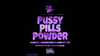 Johnny Dreadlocks - Pussy Pills Powder (feat. King Kutta)