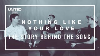 Nothing Like Your Love song Story - Hillsong UNITED