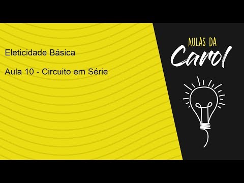 Eletricidade Básica - Aula 10 - Circuito série (características)
