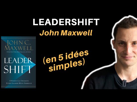 LEADERSHIFT DE JOHN MAXWELL (en 5 idées simples)