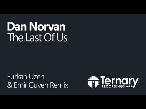 Dan Norvan - The Last Of Us (Furkan Uzen & Emir Guven Remix) OUT NOW