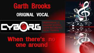 FUA - Garth Brooks - When there&#39;s no one around ORIGINAL VOCAL- LYRIC SYNC