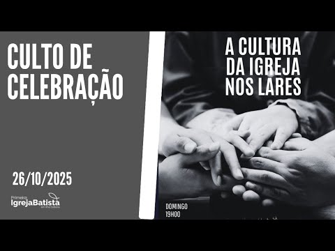 Culto de Adoração -- Cultura da igreja nos lares- (26/10/2025)