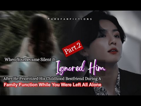 Jungkook ff When You Became Silent & Ignored Him After He Prioritized His Childhood Bestfriend &-