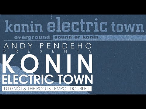 Andy Pendeho presents: Konin Electric Town - Dj Gnój & The Roots Tempo Double T