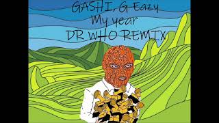 GASHI, G-Eazy - My Year (Dr Who REMIX)