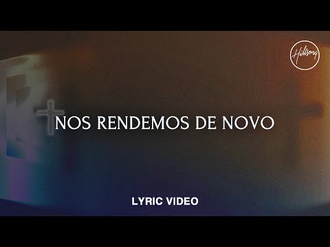 Nos Rendemos De Novo - Lyric Video | Hillsong Em Português