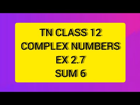 TN CLASS 12 MATHS COMPLEX NUMBERS EX 2.7 SUM  6