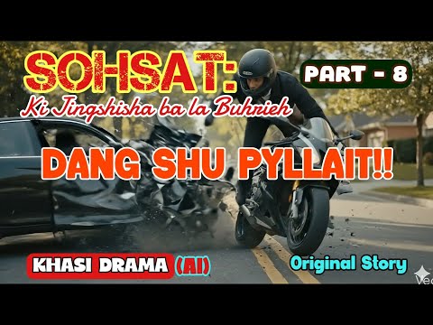 SOHSAT: Ki Jingshisha ba la Buhrieh [Part-8] Life Lesson Story @Khasi_Drama