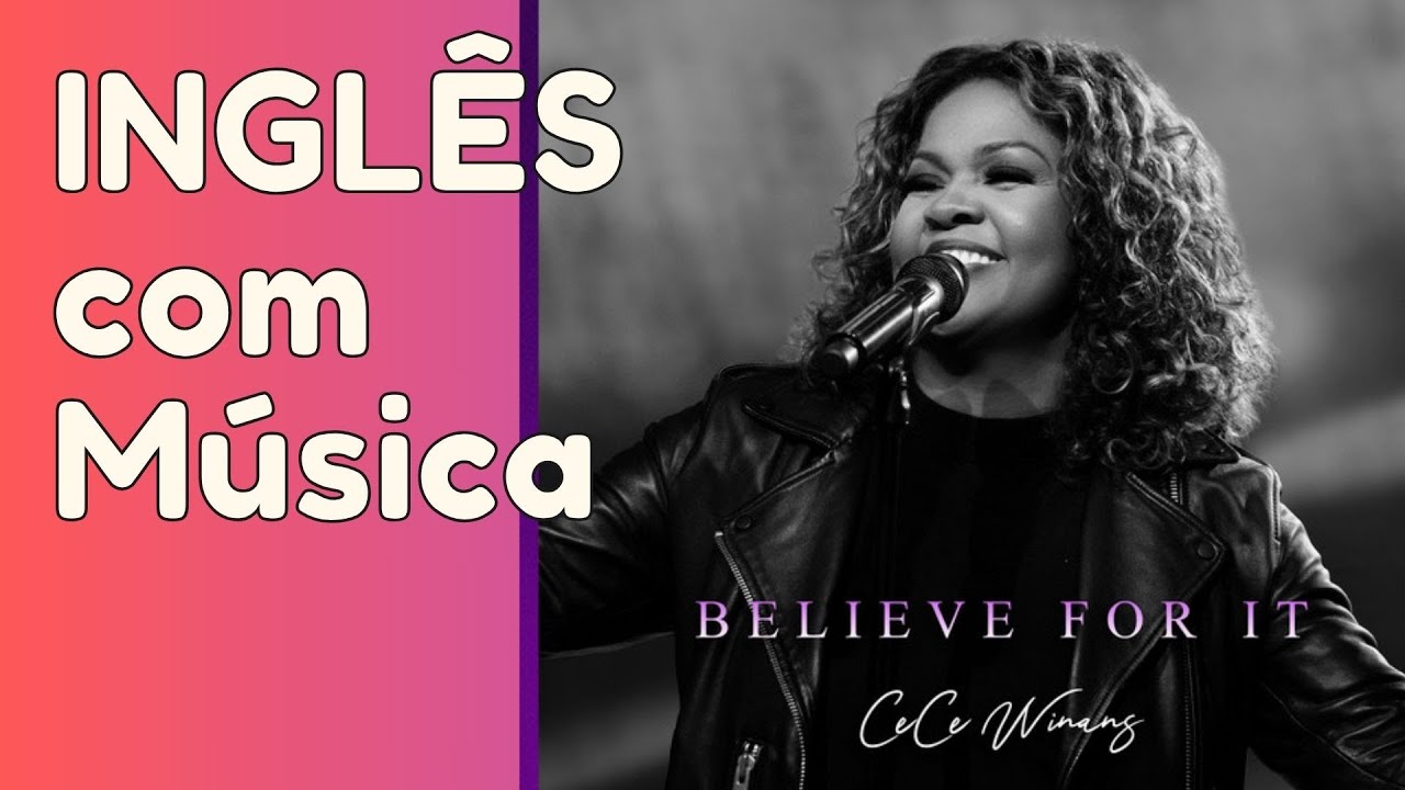 APRENDA INGLÊS COM BELIEVE FOR IT - INGLÊS COM MÚSICA!