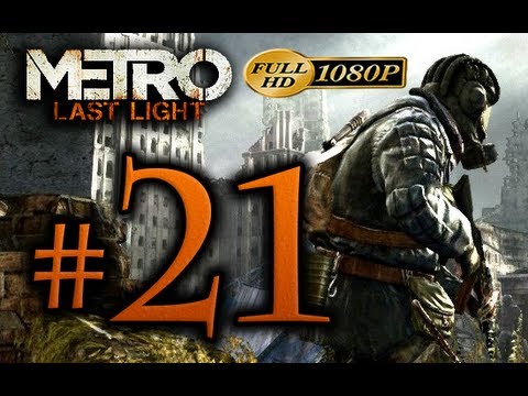 Metro Last Light - Walkthrough Part 21 [1080p HD] - No Commentary