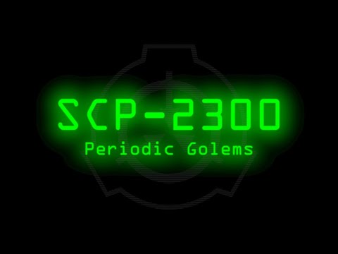 SCP-2300 - Periodic Golems