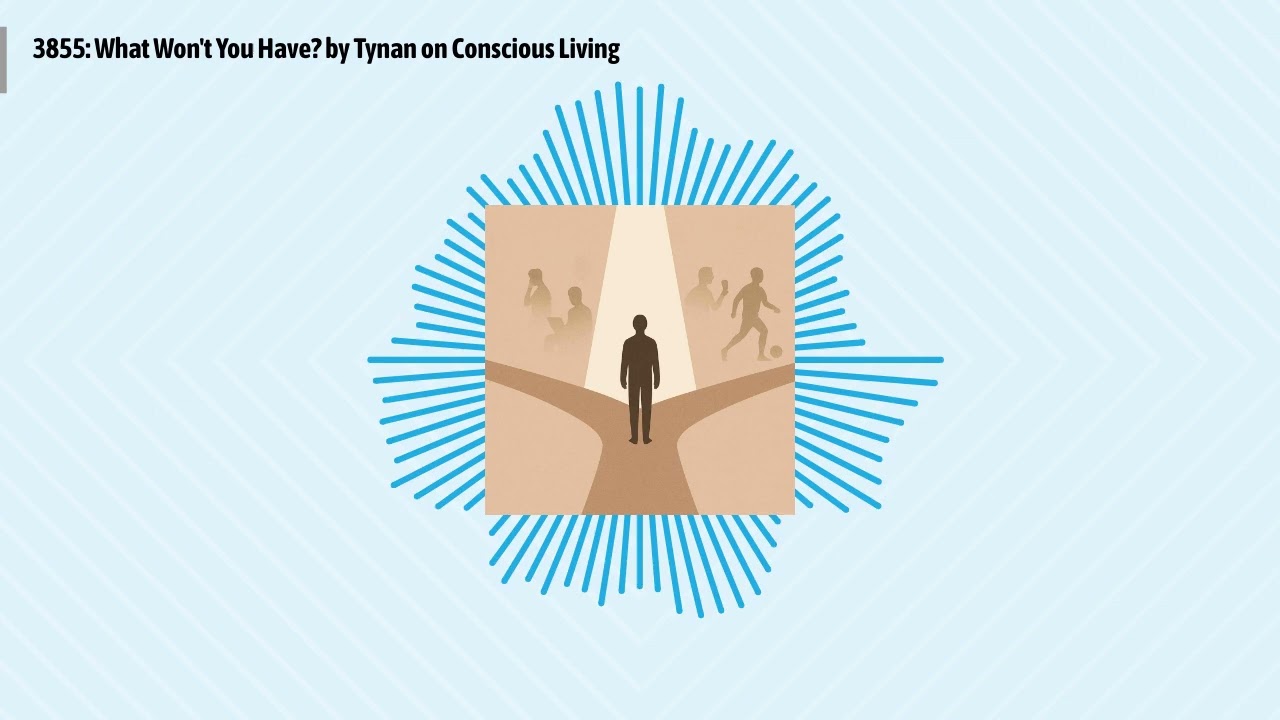3855: What Won't You Have? by Tynan on Conscious Living | Optimal Living Daily: Healthy Habits &...