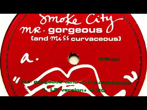 Smoke City - Mr. Gorgeous (And Miss Curvaceous) (LP Version)