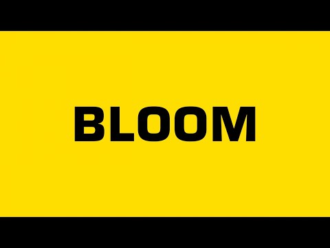Video thumbnail for BLOOM