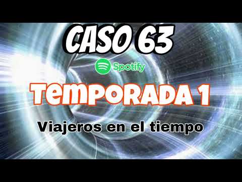 CASO 63 | VIAJEROS EN EL TIEMPO | TEMPORADA 1