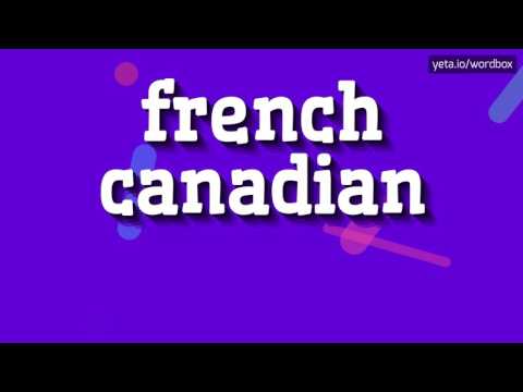FRENCH CANADIAN - HOW TO PRONOUNCE IT!?