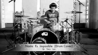 Nada  Es  Imposible  Marco  Barrientos  (Drum cover)  Por  Tony  Lzo