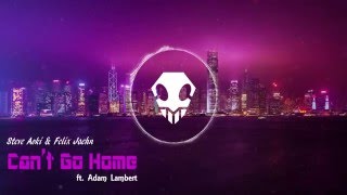 Steve Aoki &amp; Felix Jaehn - Can&#39;t Go Home ft. Adam Lambert (Radio Edit)