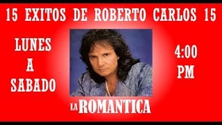 15 Exitos de Roberto Carlos (Canciones de la Romántica)