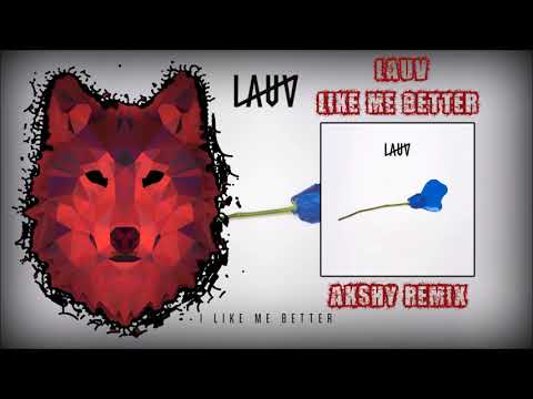 Lauv | Like Me Better(Akshy Remix)
