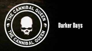THE CANNIBAL QUEEN - Darker Days