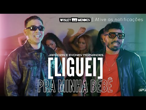 LIGUEI PRA MINHA BEBÊ - JAPÃOZIN E EVONEY FERNANDES [WISLEY MENDES]