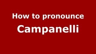 How to pronounce Campanelli