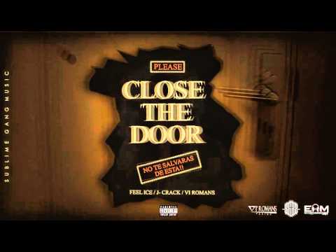 Close the Door - Feel Ice / J- Crack / Vi Romans