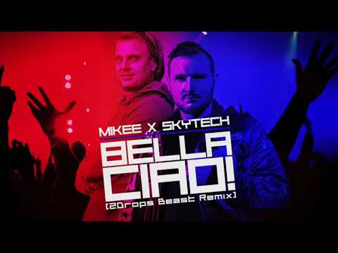 Mikee x Skytech - Bella Ciao (2Drops Beast Remix)