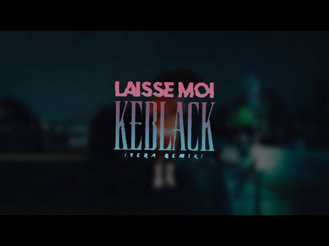 Keblack - LAISSE MOI (SERA AFRO MIX)