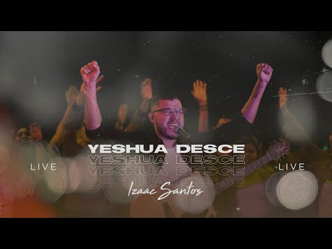 Yeshua Desce / Eu Vou Subir a Montanha (Ao Vivo) - Izaac Santos