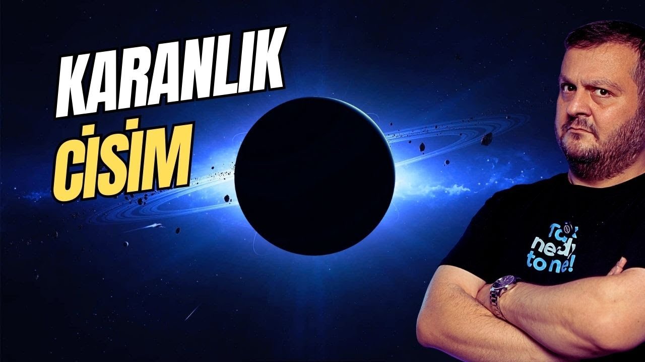 Nedir Bu Kozmik Karanlık Cisim?