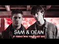 Sam Dean If Today Was Your Last Day