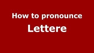 How to pronounce Lettere