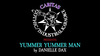 Danielle Dax - Yummer Yummer Man - Karaoke Instrumental w. Lyrics - Caritas Goth Karaoke