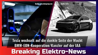 Breaking Elektro-News: Tesla wechselt auf die dunkle Seite/BMW-EON-Kooperation/Kanzler auf der IAA