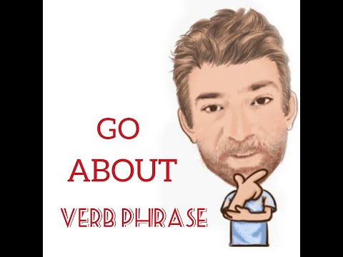 English Tutor Nick P Verb Phrase (290) Go About - 5 Meanings