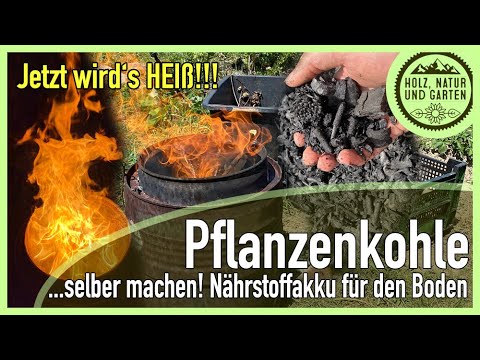 Pflanzenkohle für Terra Preta selbst herstellen - Für die Bodenverbesserung im eigenen Garten