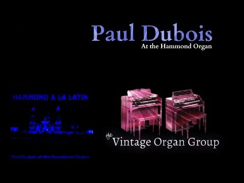 Paul Dubois at the Hammond Organ - Hammond à la Latin