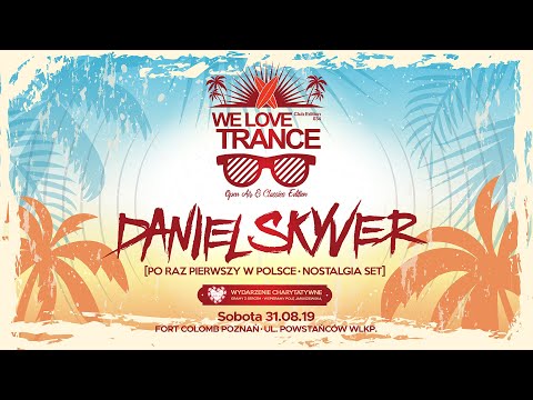 Daniel Skyver - We Love Trance CE 034 - Open Air and Classics Edition (31-08-2019 -FortColomb-Poznan