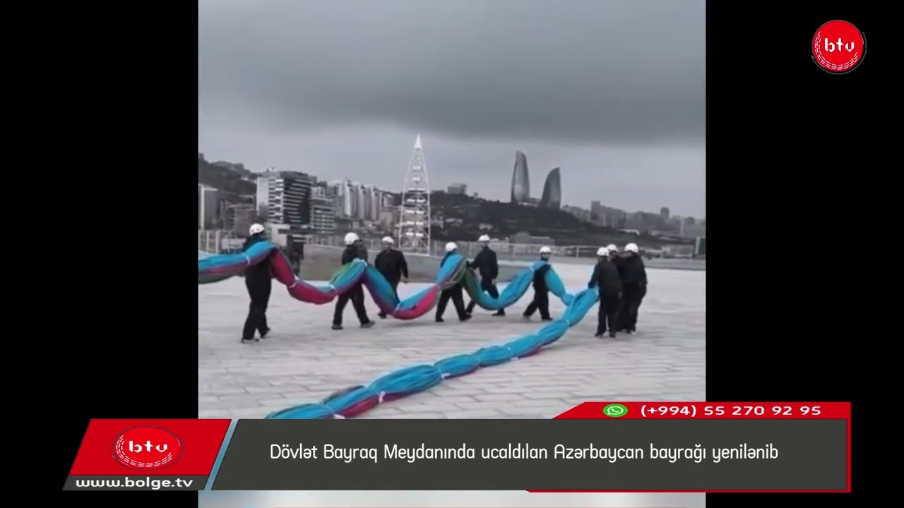Dövlət Bayraq Meydanında ucaldılan Azərbaycan bayrağı yenilənib