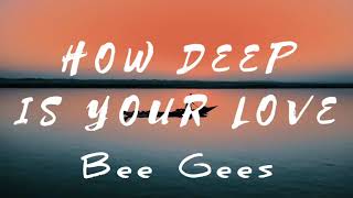How Deep is your Love by Bee Gees
