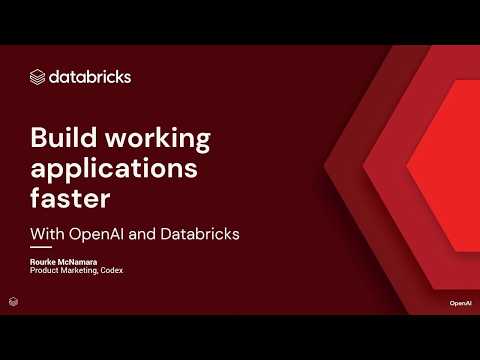 Watch: Sponsored by: Open AI | Build Working Applications Faster With OpenAI and Databricks