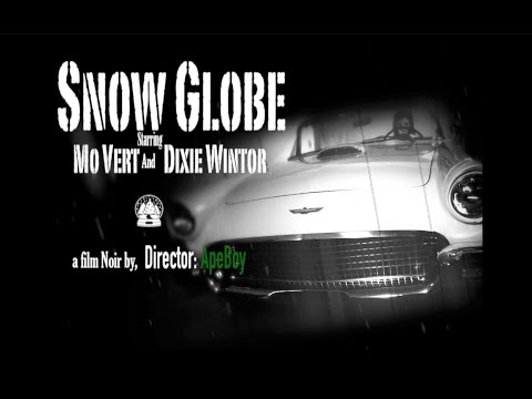 Mo Vert- "SnowGlobe" a film Noir by Dir.ApeBoy