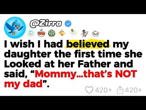[FULL STORY]  I Wish I Believed My Daughter… “That’s Not My Dad”.