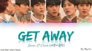 Seven O’Clock (세븐어클락) - Get Away (Color Coded Han|Rom|Eng Lyrics) 가사