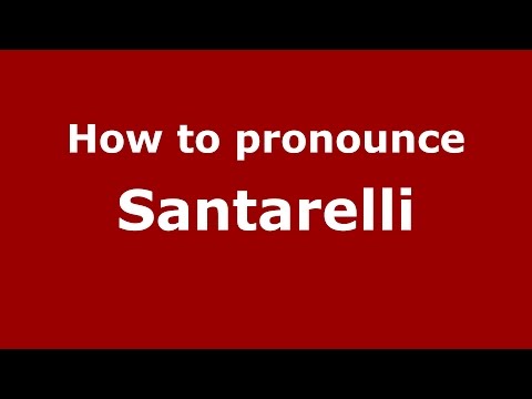 How to pronounce Santarelli