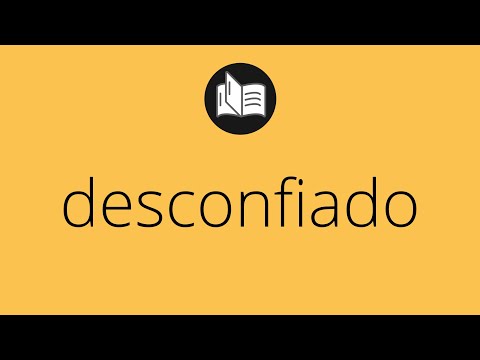 Que significa DESCONFIADO • desconfiado SIGNIFICADO • desconfiado DEFINICIÓN • Que es DESCONFIADO